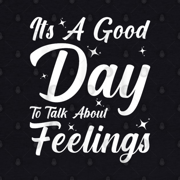 Its A Good Day To Talk About Feelings by luna.wxe@gmail.com